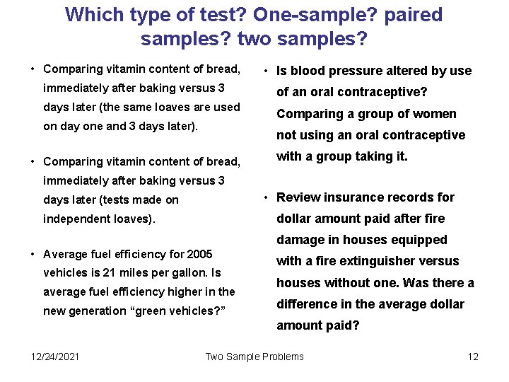 Which type of test? One-sample? paired samples? two samples? • Comparing vitamin content of