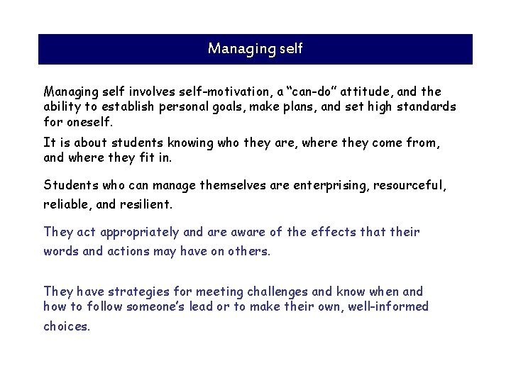 Managing self involves self-motivation, a “can-do” attitude, and the ability to establish personal goals,