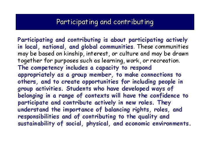 Participating and contributing is about participating actively in local, national, and global communities. These