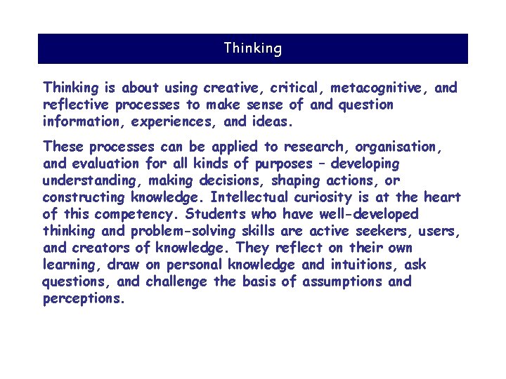Thinking is about using creative, critical, metacognitive, and reflective processes to make sense of