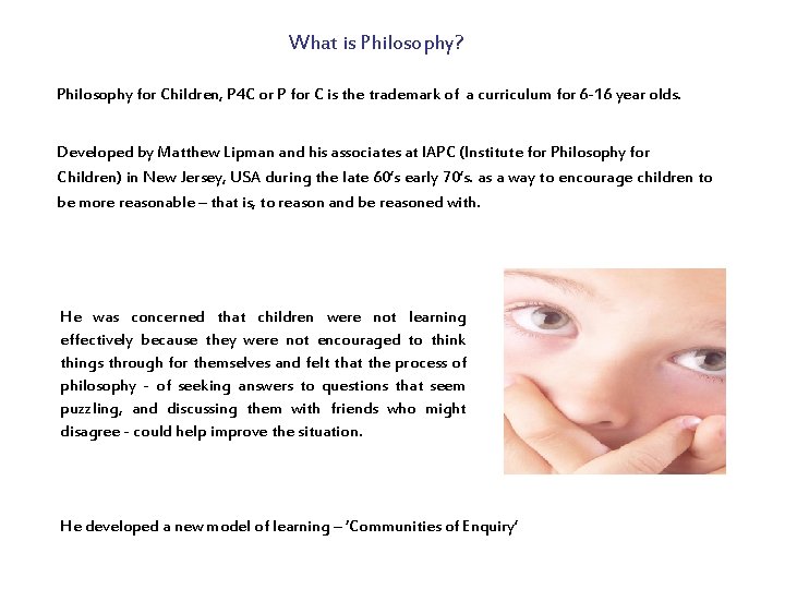 What is Philosophy? Philosophy for Children, P 4 C or P for C is