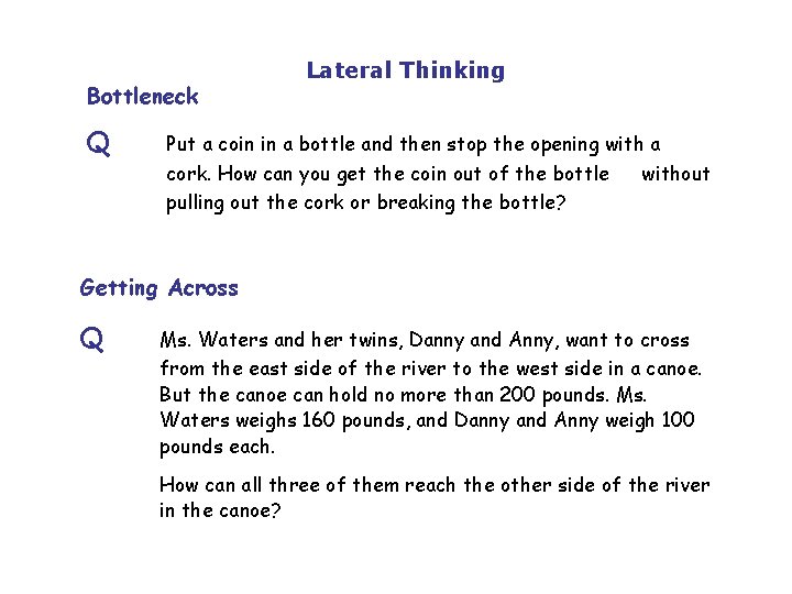 Bottleneck Q Lateral Thinking Put a coin in a bottle and then stop the