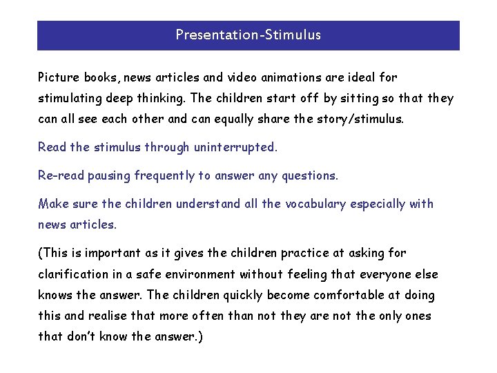 Presentation-Stimulus Picture books, news articles and video animations are ideal for stimulating deep thinking.