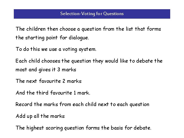 Selection-Voting for Questions The children then choose a question from the list that forms