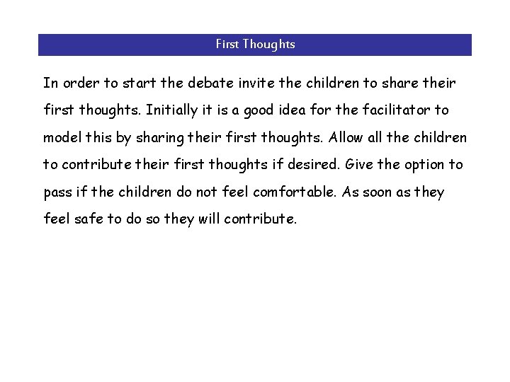First Thoughts In order to start the debate invite the children to share their