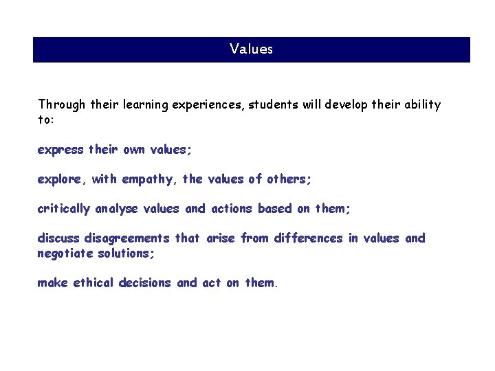 Values Through their learning experiences, students will develop their ability to: express their own