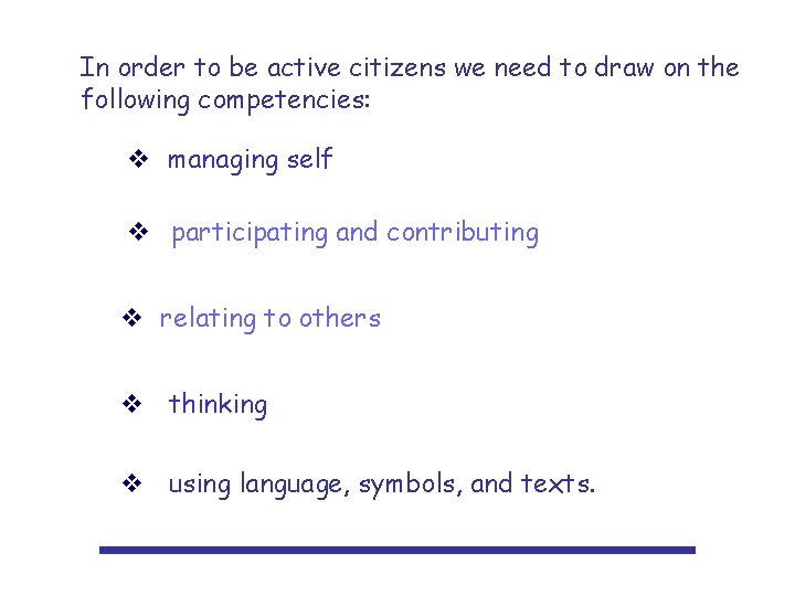 In order to be active citizens we need to draw on the following competencies: