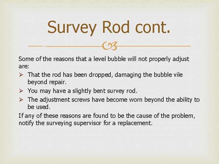 Survey Rod cont. Some of the reasons that a level bubble will not properly