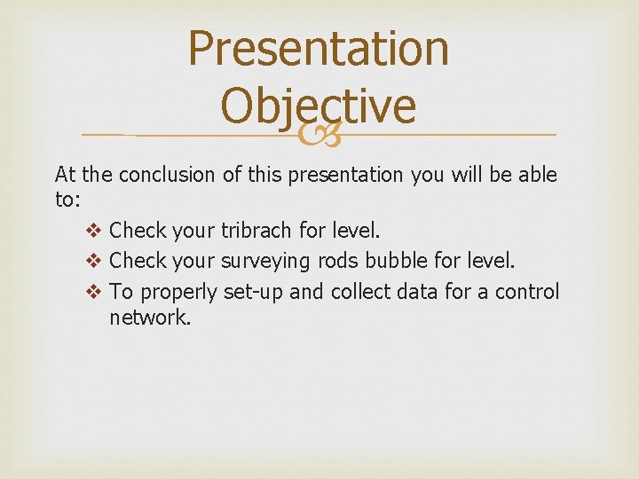 Presentation Objective At the conclusion of this presentation you will be able to: v