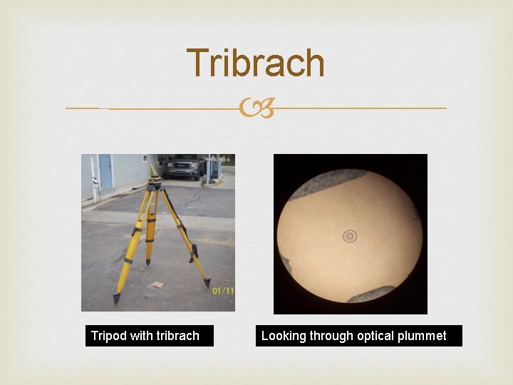 Tribrach Tripod with tribrach Looking through optical plummet 