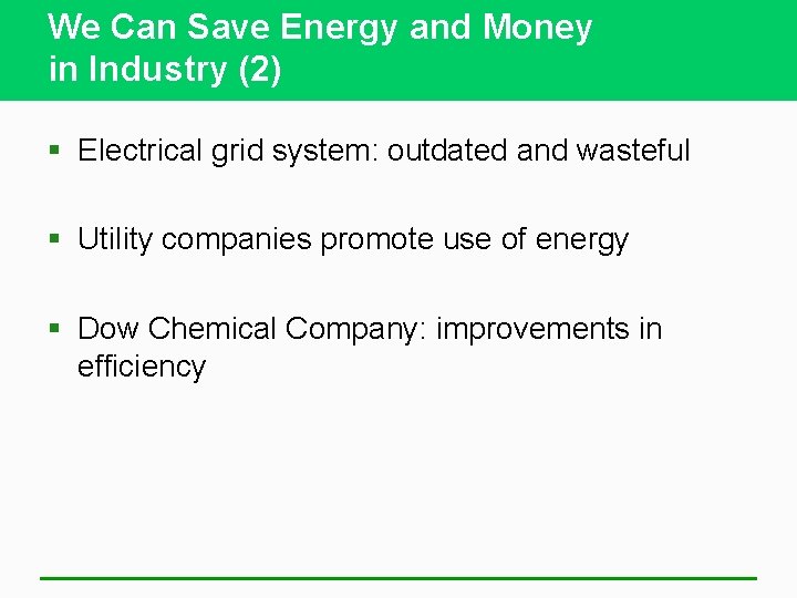 We Can Save Energy and Money in Industry (2) § Electrical grid system: outdated