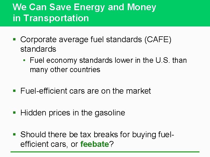 We Can Save Energy and Money in Transportation § Corporate average fuel standards (CAFE)