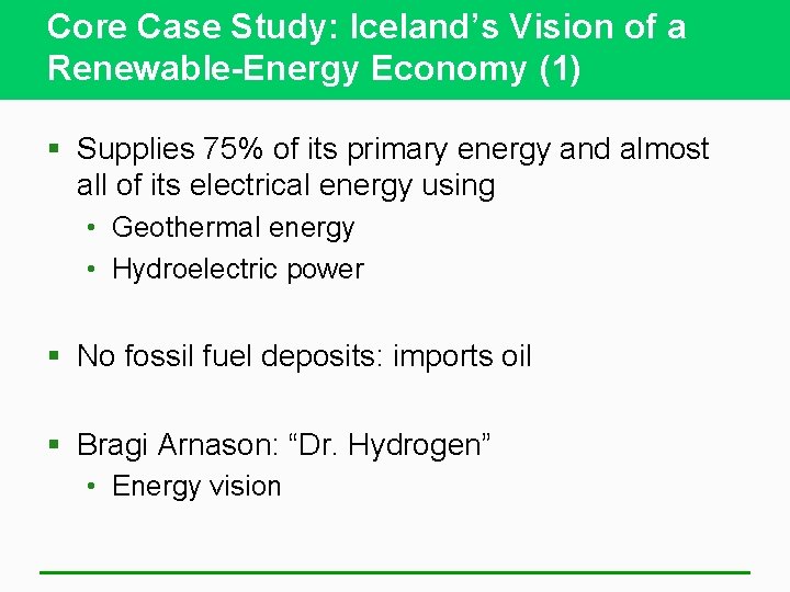 Core Case Study: Iceland’s Vision of a Renewable-Energy Economy (1) § Supplies 75% of