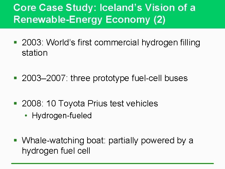 Core Case Study: Iceland’s Vision of a Renewable-Energy Economy (2) § 2003: World’s first