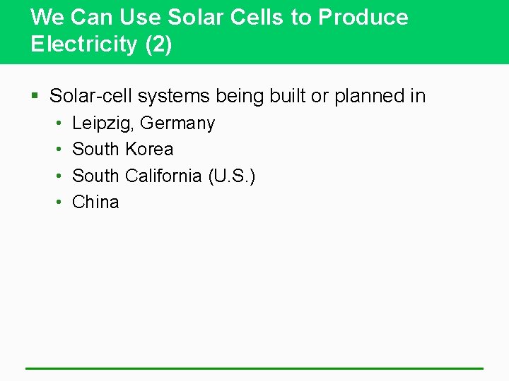 We Can Use Solar Cells to Produce Electricity (2) § Solar-cell systems being built