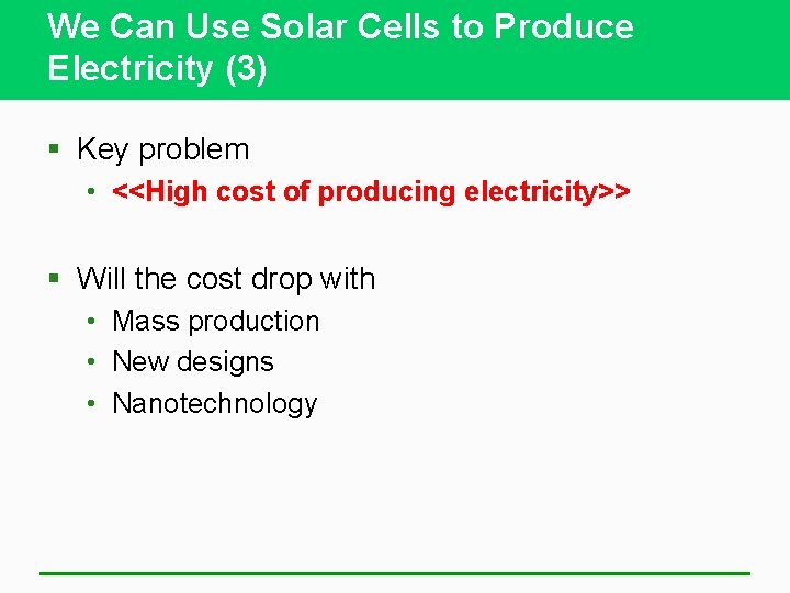 We Can Use Solar Cells to Produce Electricity (3) § Key problem • <<High