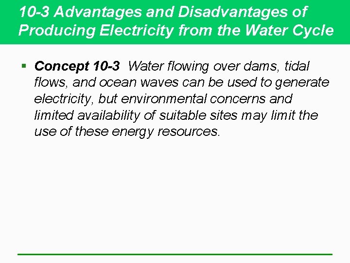 10 -3 Advantages and Disadvantages of Producing Electricity from the Water Cycle § Concept