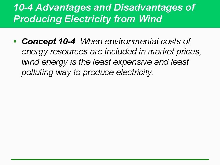 10 -4 Advantages and Disadvantages of Producing Electricity from Wind § Concept 10 -4