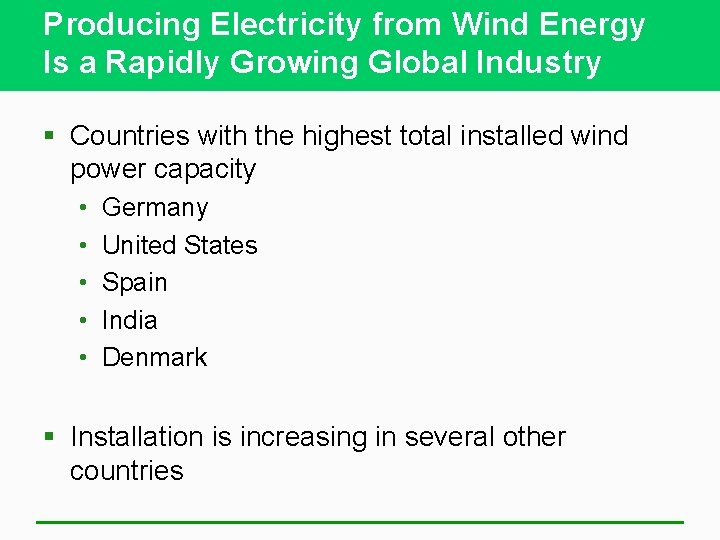 Producing Electricity from Wind Energy Is a Rapidly Growing Global Industry § Countries with