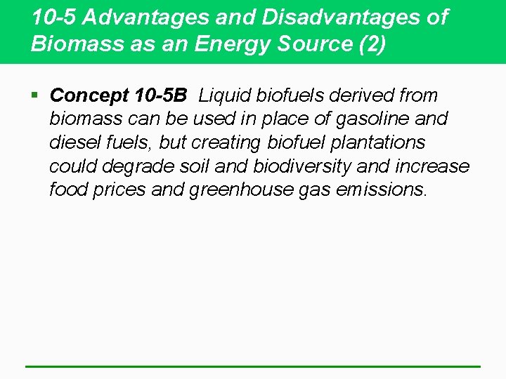 10 -5 Advantages and Disadvantages of Biomass as an Energy Source (2) § Concept