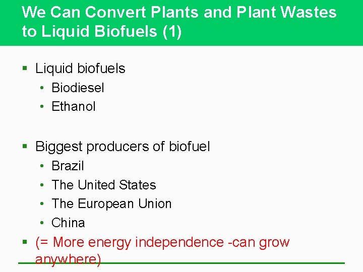 We Can Convert Plants and Plant Wastes to Liquid Biofuels (1) § Liquid biofuels