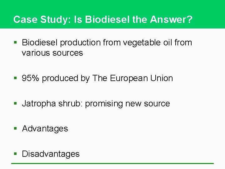 Case Study: Is Biodiesel the Answer? § Biodiesel production from vegetable oil from various