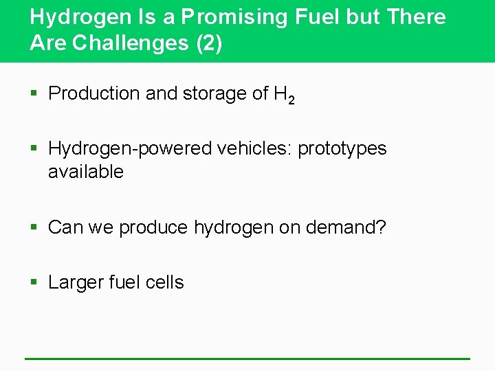 Hydrogen Is a Promising Fuel but There Are Challenges (2) § Production and storage