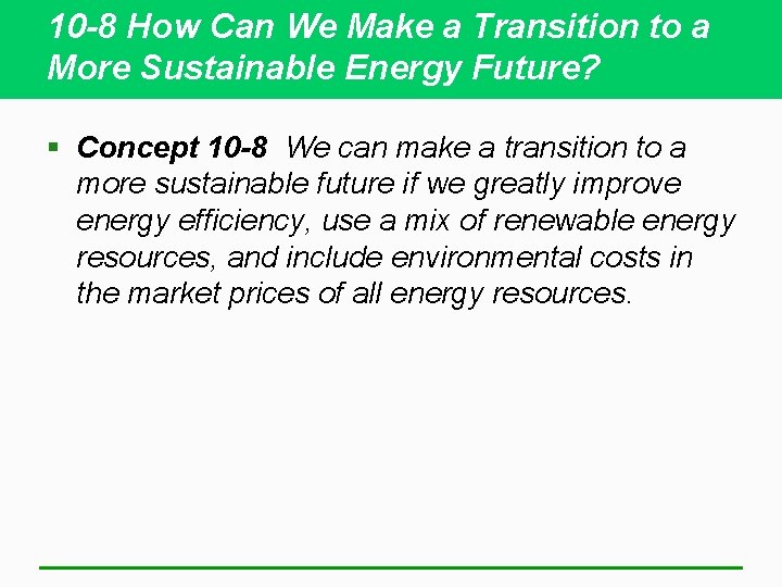 10 -8 How Can We Make a Transition to a More Sustainable Energy Future?