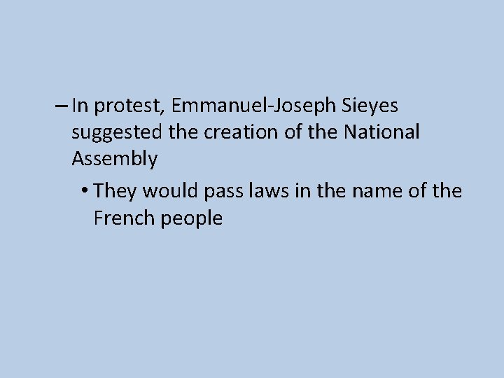 – In protest, Emmanuel-Joseph Sieyes suggested the creation of the National Assembly • They