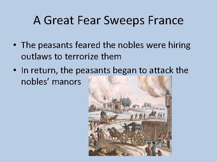 A Great Fear Sweeps France • The peasants feared the nobles were hiring outlaws