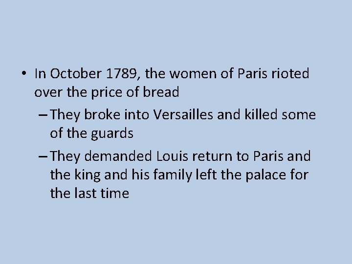  • In October 1789, the women of Paris rioted over the price of