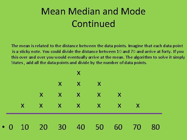 Mean Median and Mode Continued The mean is related to the distance between the