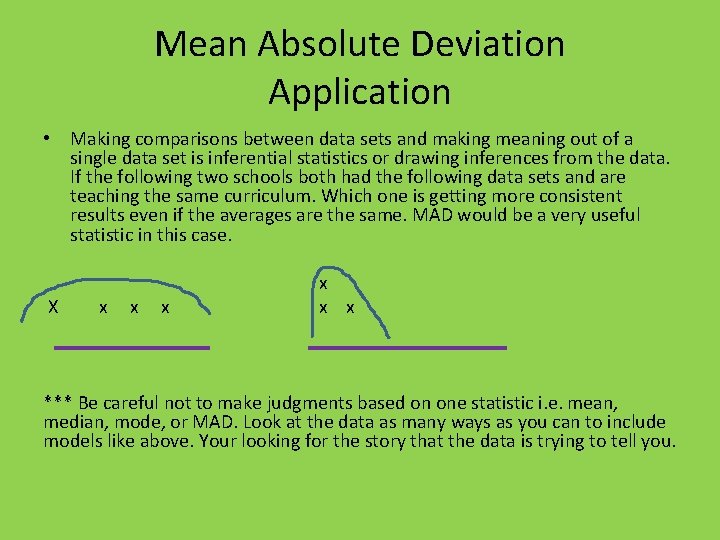 Mean Absolute Deviation Application • Making comparisons between data sets and making meaning out