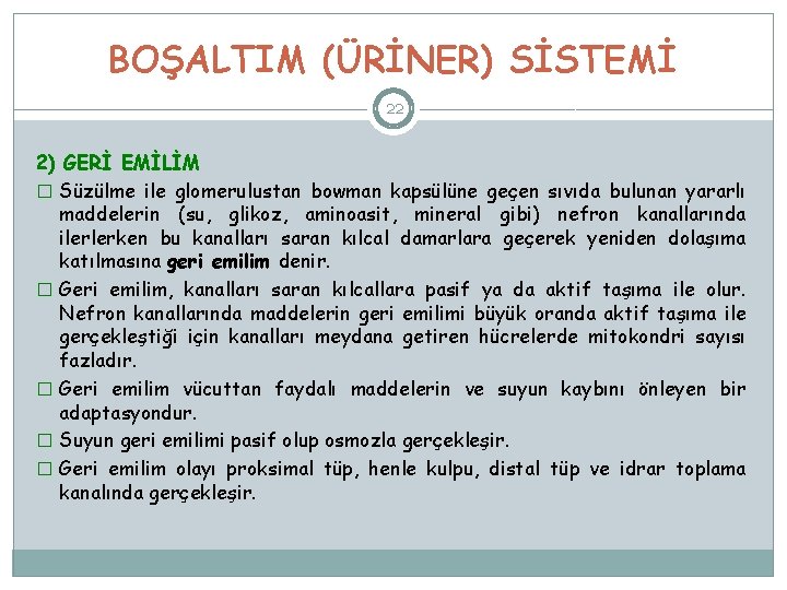 BOŞALTIM (ÜRİNER) SİSTEMİ 22 2) GERİ EMİLİM � Süzülme ile glomerulustan bowman kapsülüne geçen
