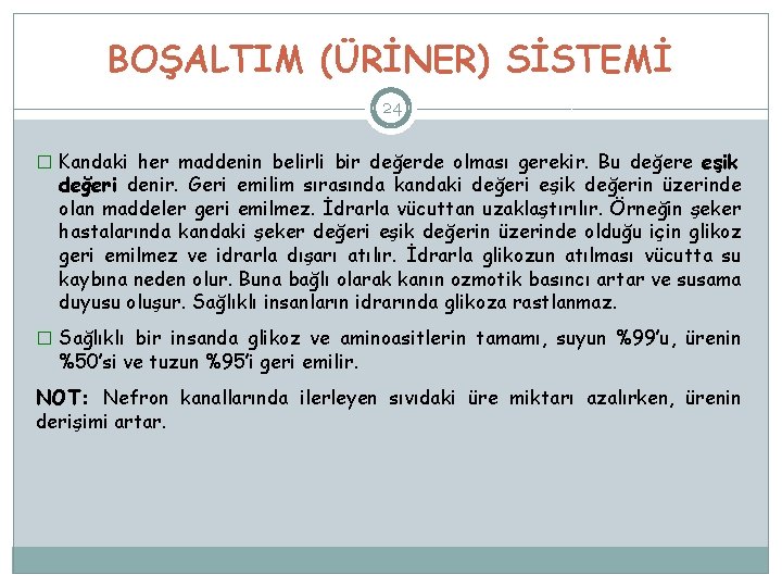 BOŞALTIM (ÜRİNER) SİSTEMİ 24 � Kandaki her maddenin belirli bir değerde olması gerekir. Bu