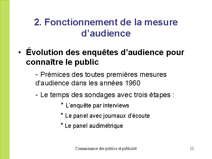 2. Fonctionnement de la mesure d’audience • Évolution des enquêtes d’audience pour connaître le