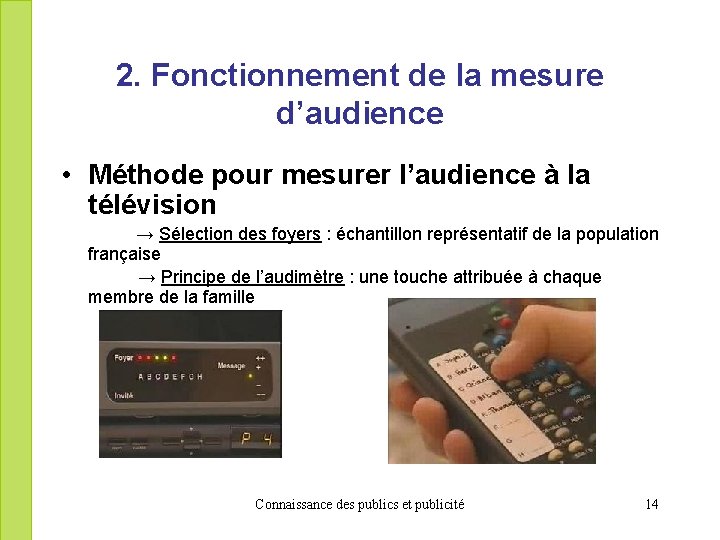 2. Fonctionnement de la mesure d’audience • Méthode pour mesurer l’audience à la télévision