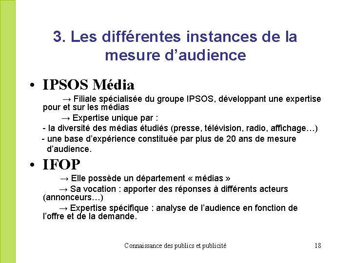 3. Les différentes instances de la mesure d’audience • IPSOS Média → Filiale spécialisée