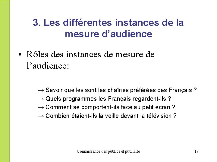 3. Les différentes instances de la mesure d’audience • Rôles des instances de mesure