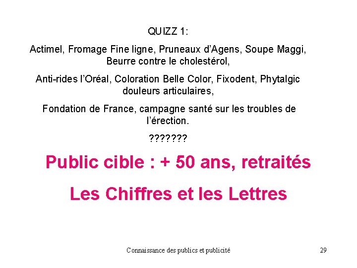 QUIZZ 1: Actimel, Fromage Fine ligne, Pruneaux d’Agens, Soupe Maggi, Beurre contre le cholestérol,