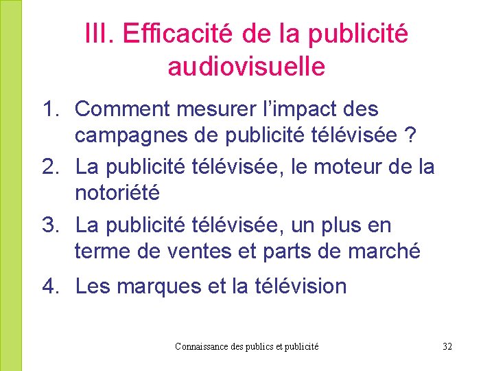 III. Efficacité de la publicité audiovisuelle 1. Comment mesurer l’impact des campagnes de publicité