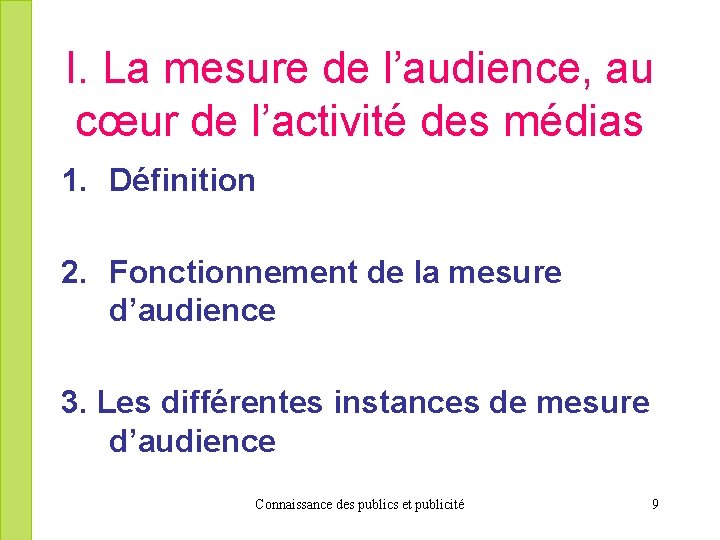 I. La mesure de l’audience, au cœur de l’activité des médias 1. Définition 2.