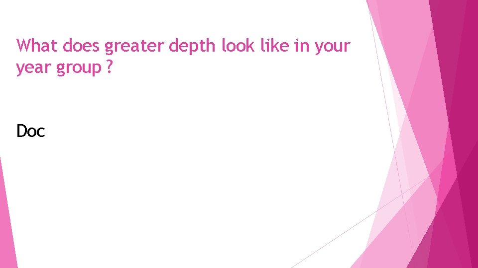 What does greater depth look like in your year group ? Doc 