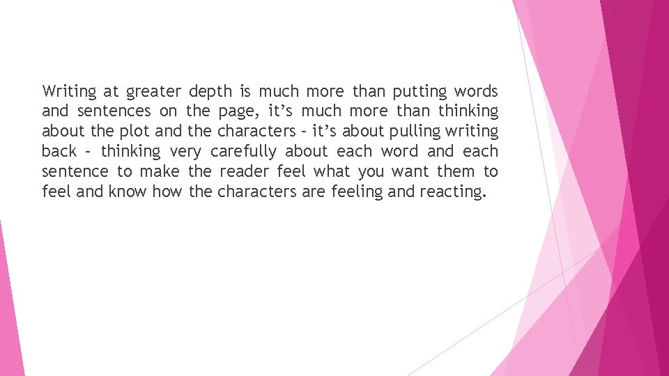 Writing at greater depth is much more than putting words and sentences on the