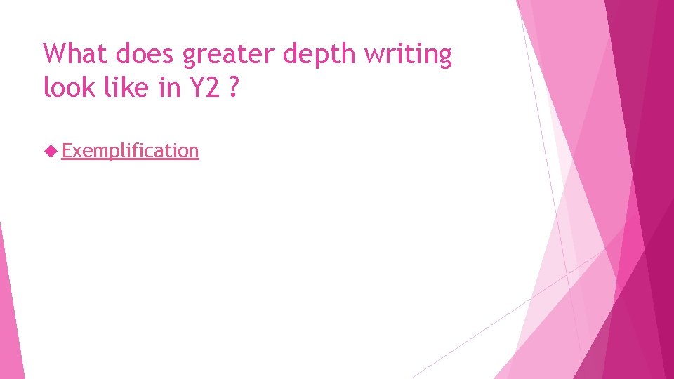 What does greater depth writing look like in Y 2 ? Exemplification 