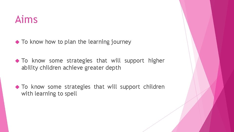 Aims To know how to plan the learning journey To know some strategies that
