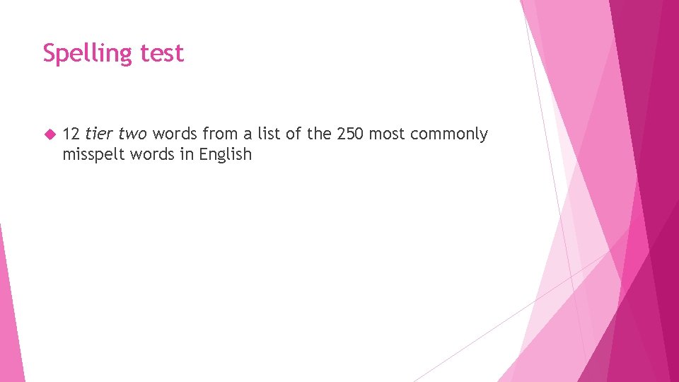 Spelling test 12 tier two words from a list of the 250 most commonly