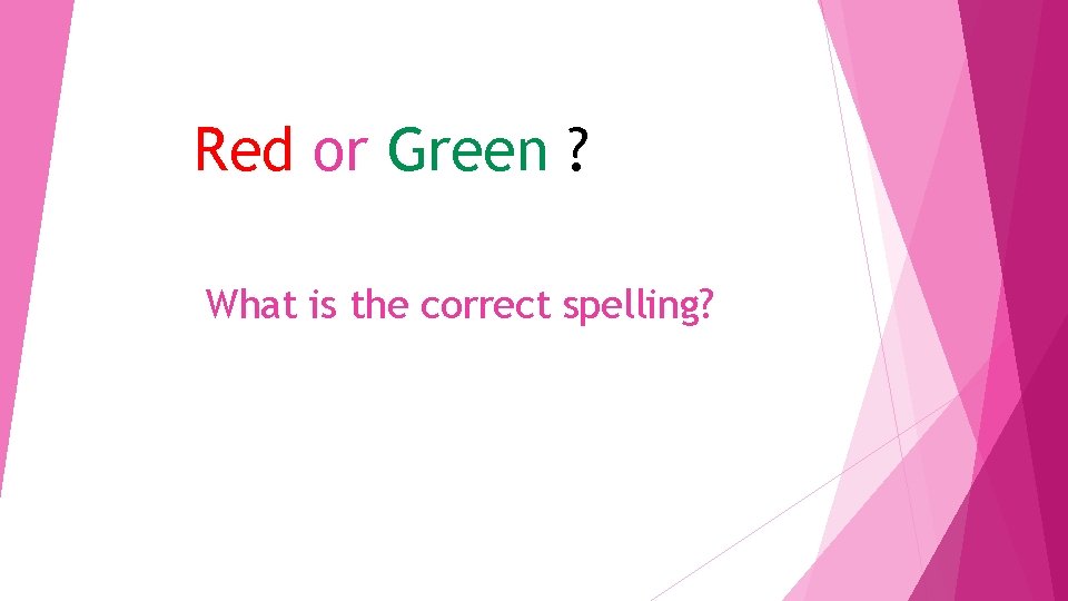 Red or Green ? What is the correct spelling? 