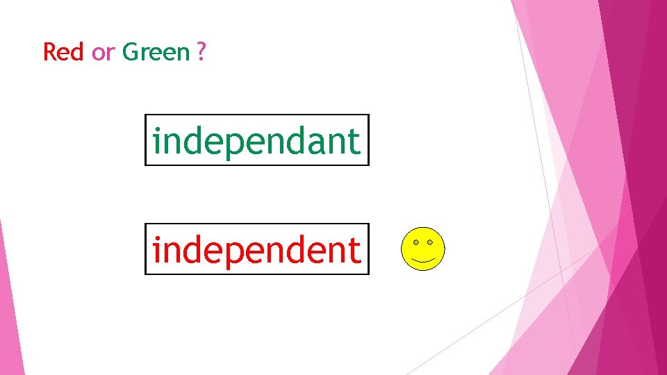 Red or Green ? independant independent 