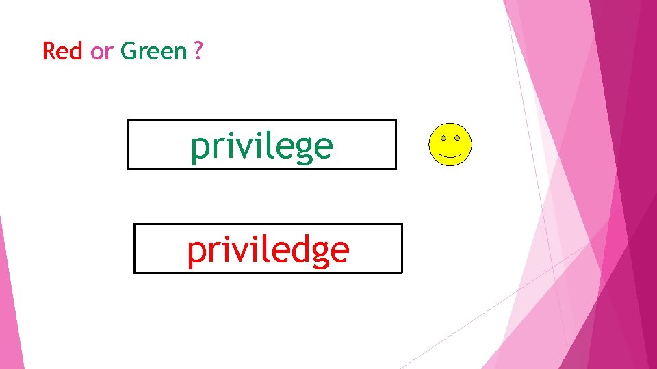 Red or Green ? privilege priviledge 